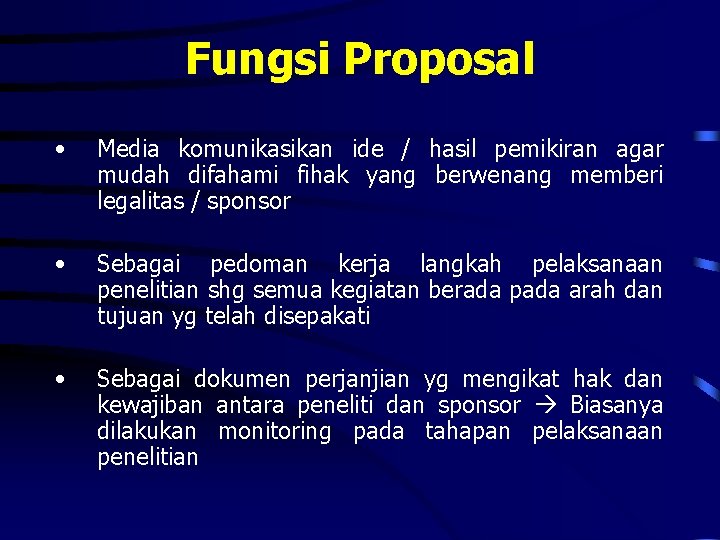 Fungsi Proposal • Media komunikasikan ide / hasil pemikiran agar mudah difahami fihak yang