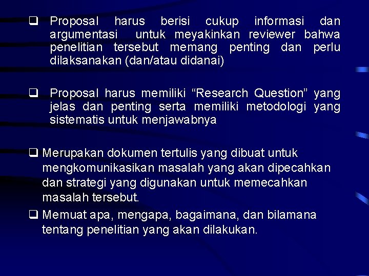 q Proposal harus berisi cukup informasi dan argumentasi untuk meyakinkan reviewer bahwa penelitian tersebut