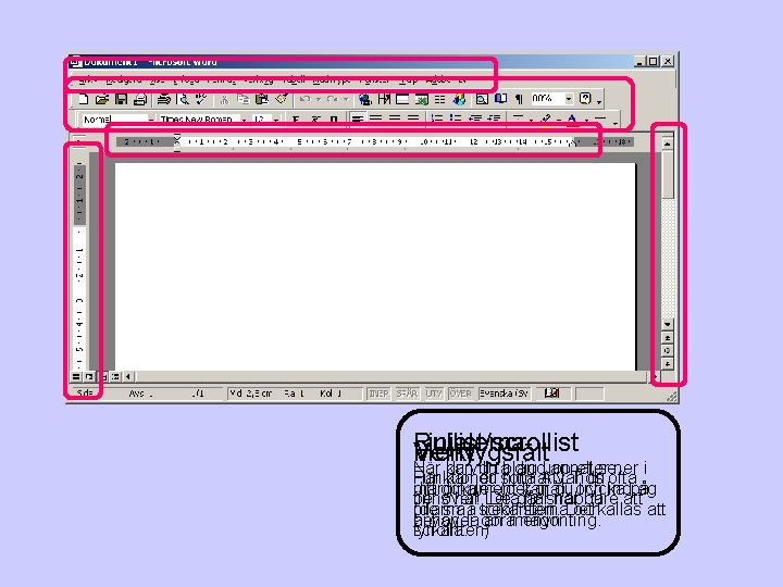 Linjalerna Rullist/scrollist Meny Verktygsfält När kan Här du vill dutabland dig upp annat eller