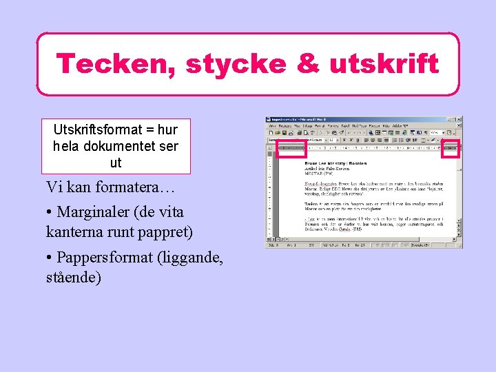 Tecken, stycke & utskrift Utskriftsformat = hur hela dokumentet ser ut Vi kan formatera…