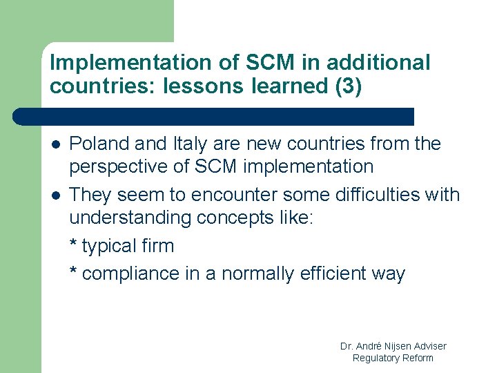 Implementation of SCM in additional countries: lessons learned (3) l l Poland Italy are