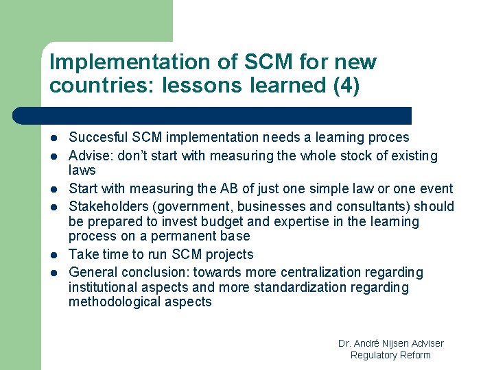 Implementation of SCM for new countries: lessons learned (4) l l l Succesful SCM