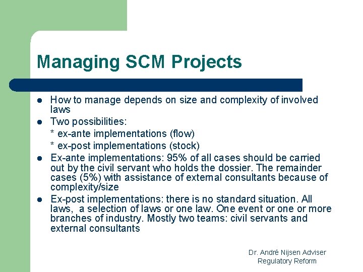 Managing SCM Projects l l How to manage depends on size and complexity of