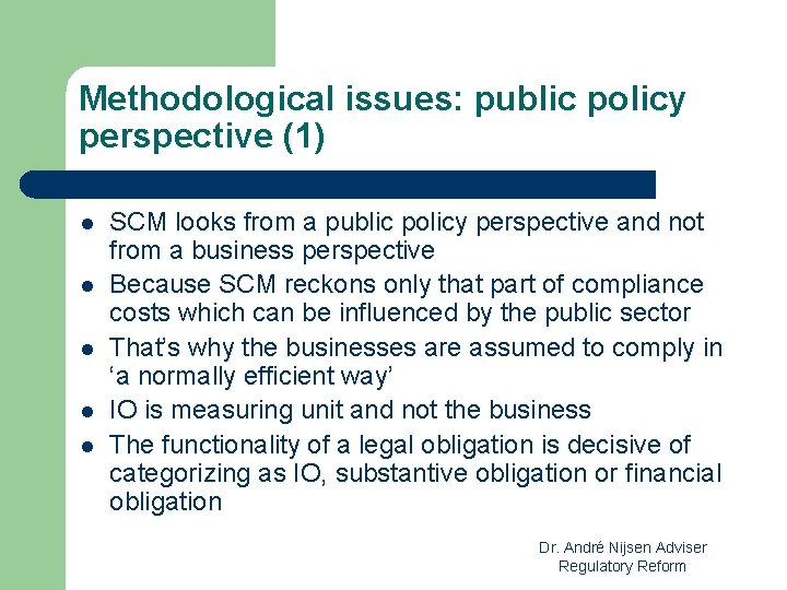 Methodological issues: public policy perspective (1) l l l SCM looks from a public