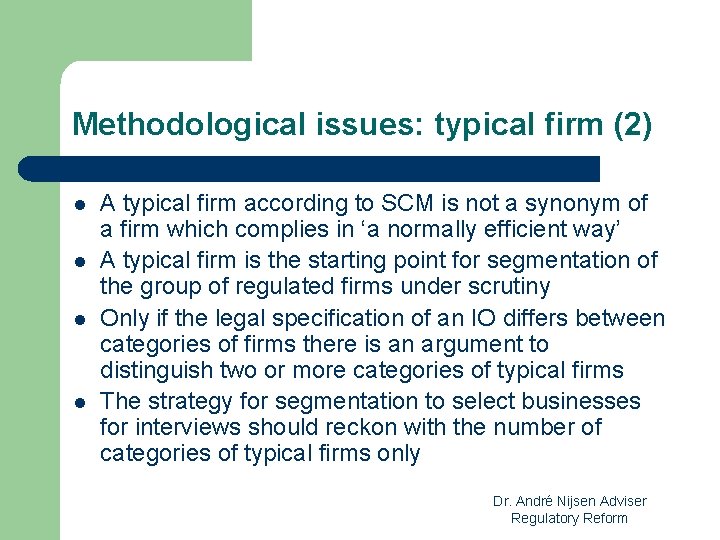 Methodological issues: typical firm (2) l l A typical firm according to SCM is