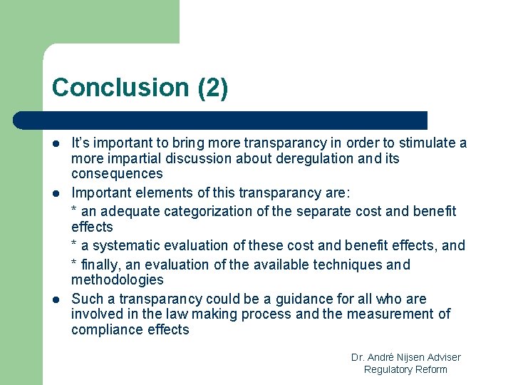 Conclusion (2) l l l It’s important to bring more transparancy in order to