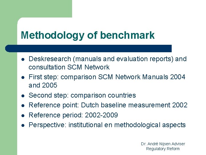 Methodology of benchmark l l l Deskresearch (manuals and evaluation reports) and consultation SCM