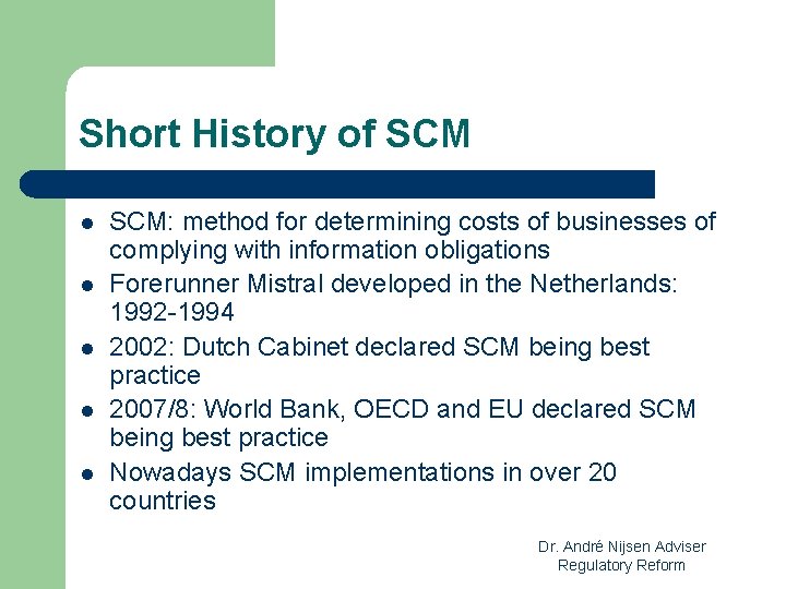 Short History of SCM l l l SCM: method for determining costs of businesses