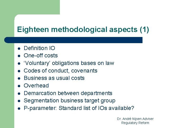 Eighteen methodological aspects (1) l l l l l Definition IO One-off costs ‘Voluntary’