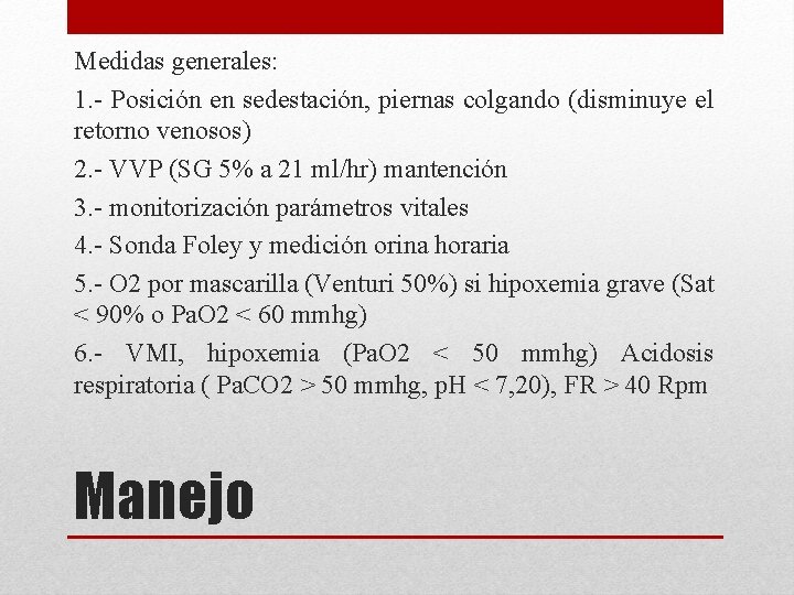 Medidas generales: 1. - Posición en sedestación, piernas colgando (disminuye el retorno venosos) 2.