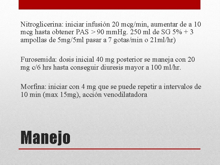 Nitroglicerina: iniciar infusión 20 mcg/min, aumentar de a 10 mcg hasta obtener PAS >
