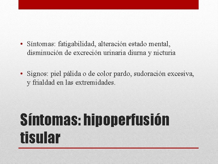  • Síntomas: fatigabilidad, alteración estado mental, disminución de excreción urinaria diurna y nicturia