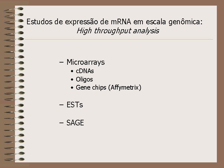 Estudos de expressão de m. RNA em escala genômica: High throughput analysis – Microarrays