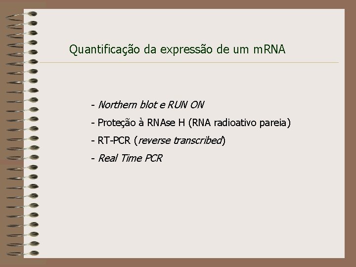 Quantificação da expressão de um m. RNA - Northern blot e RUN ON -