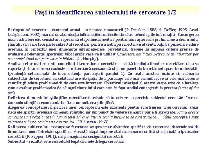 Paşi în identificarea subiectului de cercetare 1/2 Background teoretic – contextul actual - societatea