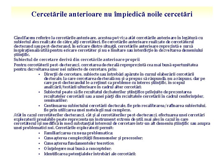 Cercetările anterioare nu împiedică noile cercetări Când facem referire la cercetările anterioare, acestea pot