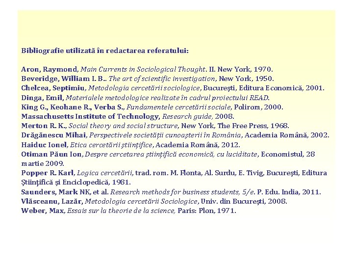 Bibliografie utilizată în redactarea referatului: Aron, Raymond, Main Currents in Sociological Thought. II. New