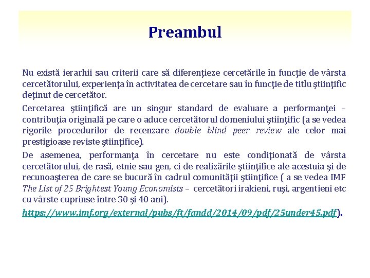 Preambul Nu există ierarhii sau criterii care să diferenţieze cercetările în funcţie de vârsta