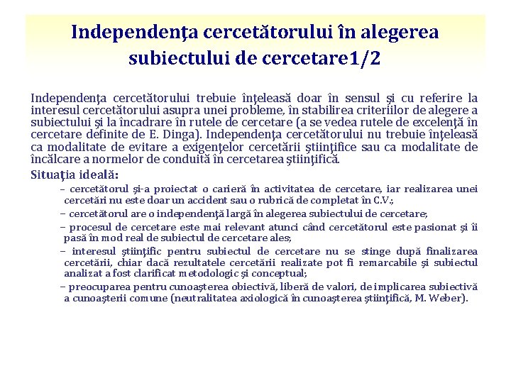 Independenţa cercetătorului în alegerea subiectului de cercetare 1/2 Independenţa cercetătorului trebuie înţeleasă doar în