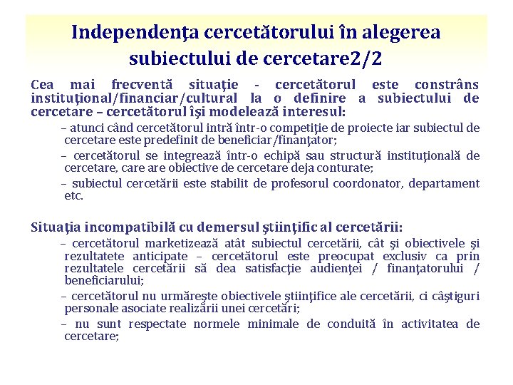 Independenţa cercetătorului în alegerea subiectului de cercetare 2/2 Cea mai frecventă situaţie - cercetătorul