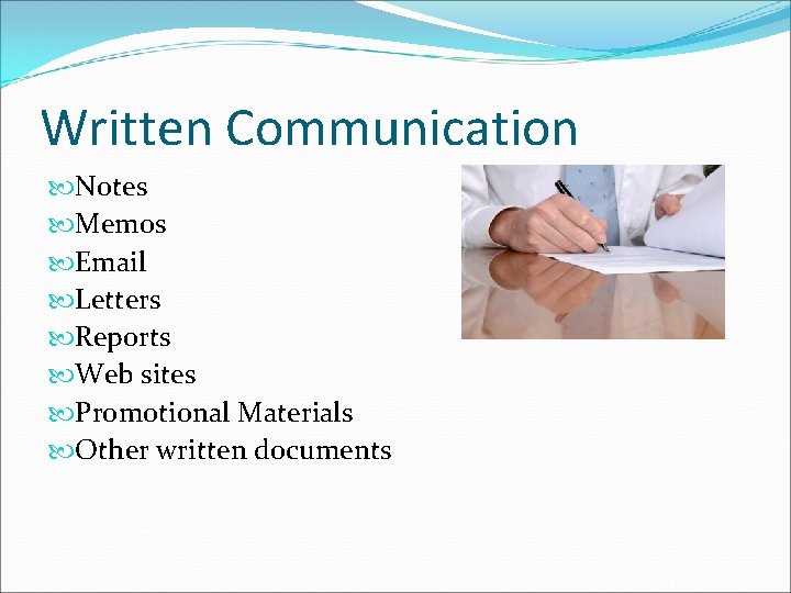 Written Communication Notes Memos Email Letters Reports Web sites Promotional Materials Other written documents