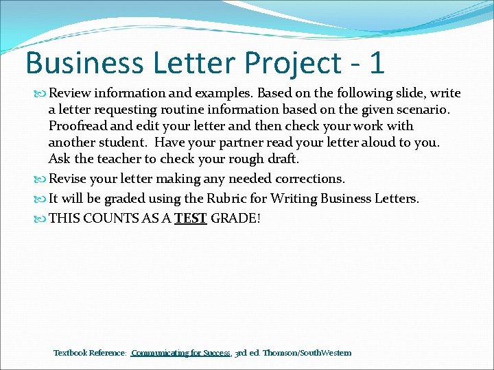 Business Letter Project - 1 Review information and examples. Based on the following slide,