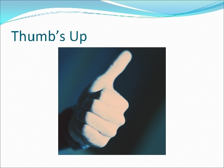 Thumb’s Up 