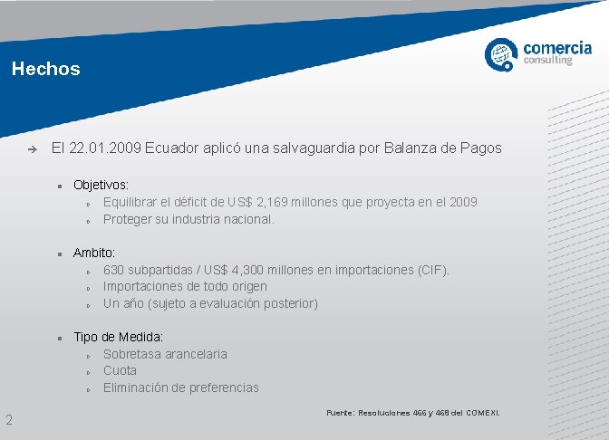 Hechos è El 22. 01. 2009 Ecuador aplicó una salvaguardia por Balanza de Pagos