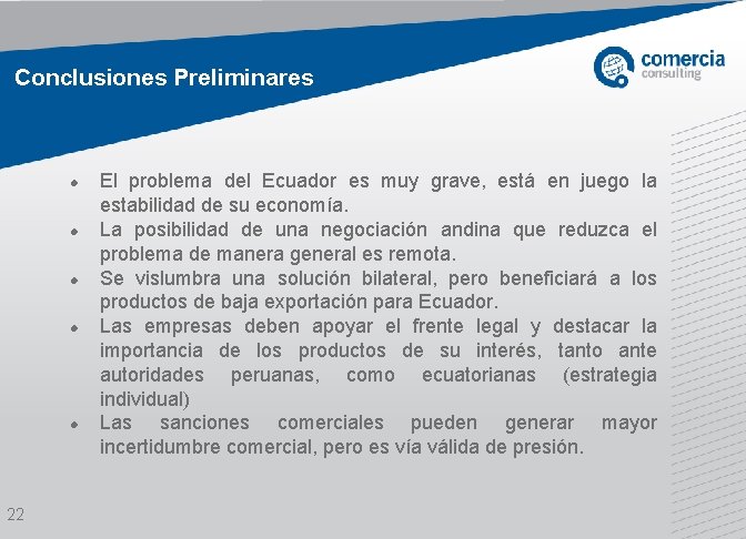 Conclusiones Preliminares 22 El problema del Ecuador es muy grave, está en juego la