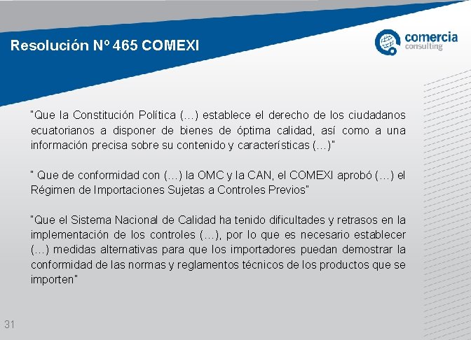 Resolución Nº 465 COMEXI “Que la Constitución Política (…) establece el derecho de los