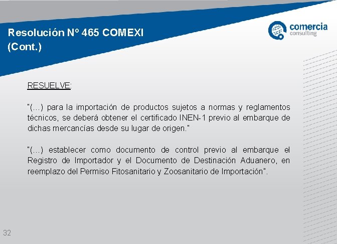 Resolución Nº 465 COMEXI (Cont. ) RESUELVE: “(…) para la importación de productos sujetos