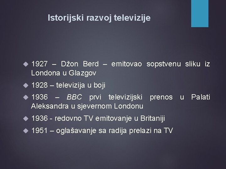 Istorijski razvoj televizije 1927 – Džon Berd – emitovao sopstvenu sliku iz Londona u