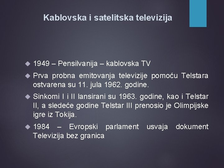 Kablovska i satelitska televizija 1949 – Pensilvanija – kablovska TV Prva probna emitovanja televizije