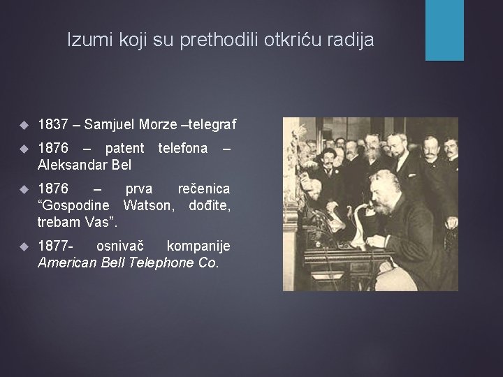 Izumi koji su prethodili otkriću radija 1837 – Samjuel Morze –telegraf 1876 – patent