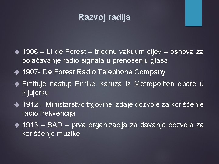 Razvoj radija 1906 – Li de Forest – triodnu vakuum cijev – osnova za