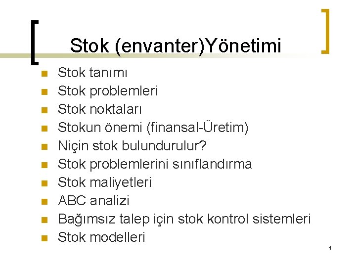 Stok (envanter)Yönetimi n n n n n Stok tanımı Stok problemleri Stok noktaları Stokun