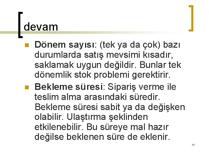 devam n n Dönem sayısı: (tek ya da çok) bazı durumlarda satış mevsimi kısadır,