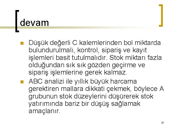 devam n n Düşük değerli C kalemlerinden bol miktarda bulundurulmalı, kontrol, sipariş ve kayıt
