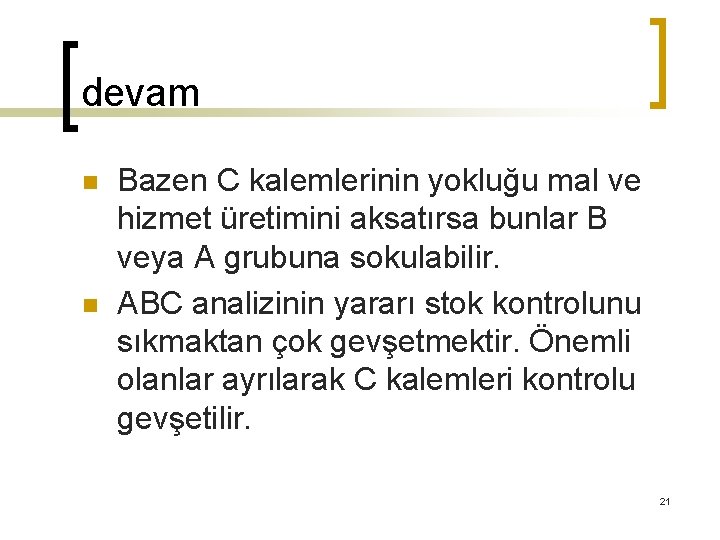 devam n n Bazen C kalemlerinin yokluğu mal ve hizmet üretimini aksatırsa bunlar B