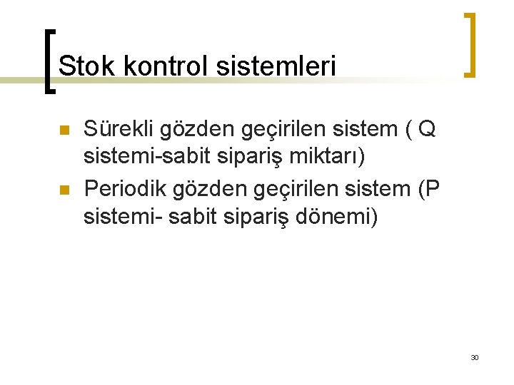 Stok kontrol sistemleri n n Sürekli gözden geçirilen sistem ( Q sistemi-sabit sipariş miktarı)