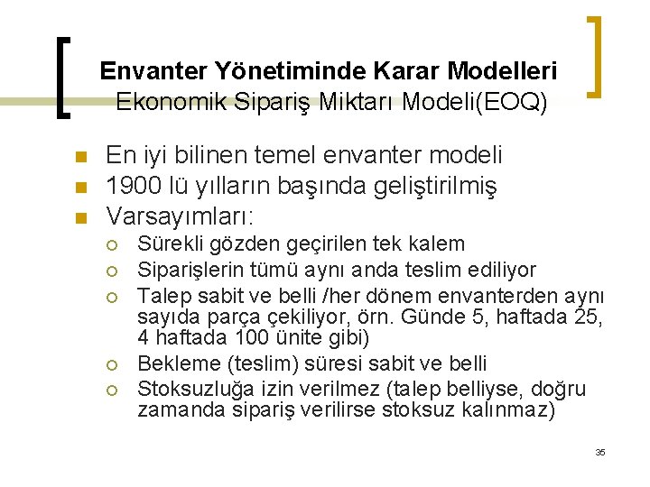 Envanter Yönetiminde Karar Modelleri Ekonomik Sipariş Miktarı Modeli(EOQ) n n n En iyi bilinen