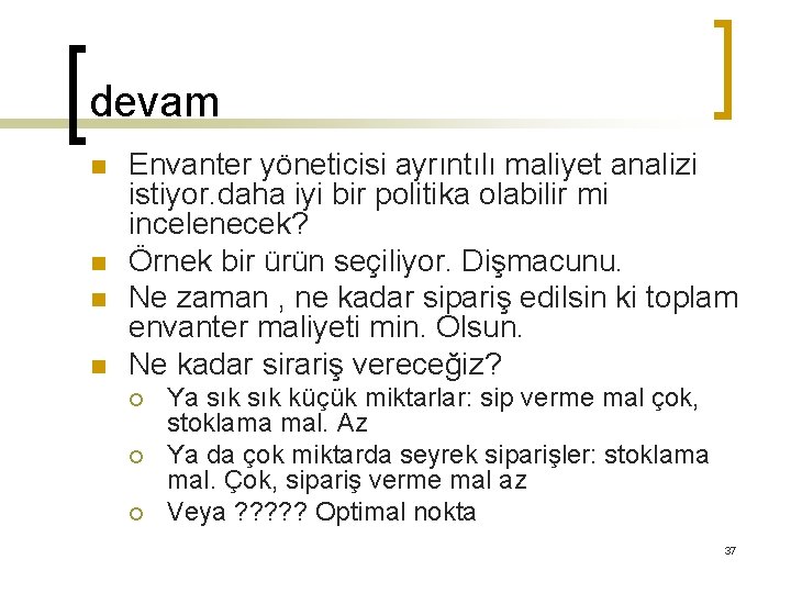 devam n n Envanter yöneticisi ayrıntılı maliyet analizi istiyor. daha iyi bir politika olabilir