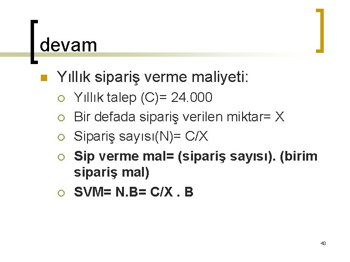 devam n Yıllık sipariş verme maliyeti: ¡ ¡ ¡ Yıllık talep (C)= 24. 000