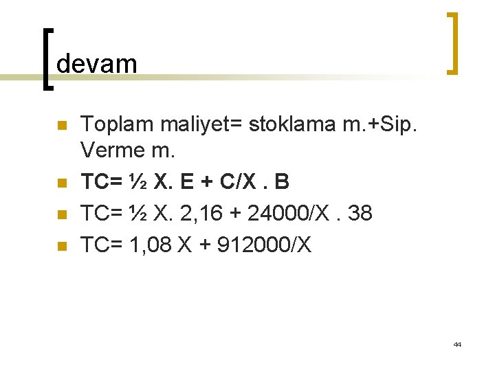 devam n n Toplam maliyet= stoklama m. +Sip. Verme m. TC= ½ X. E