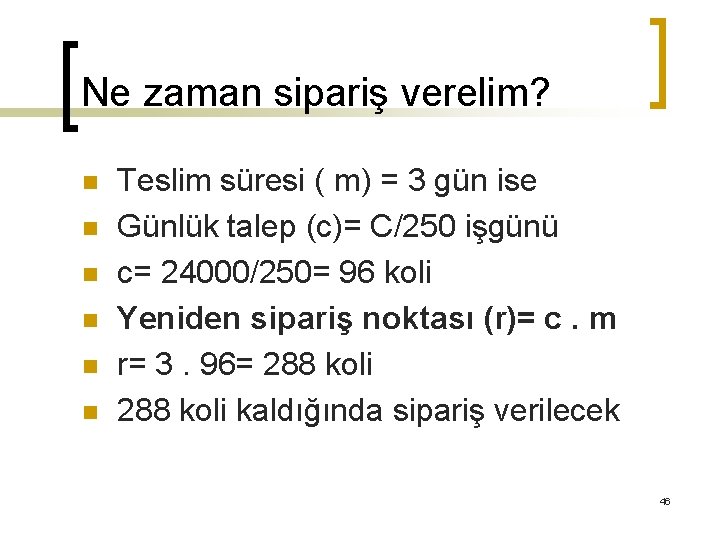 Ne zaman sipariş verelim? n n n Teslim süresi ( m) = 3 gün
