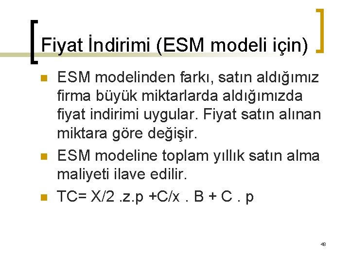 Fiyat İndirimi (ESM modeli için) n n n ESM modelinden farkı, satın aldığımız firma