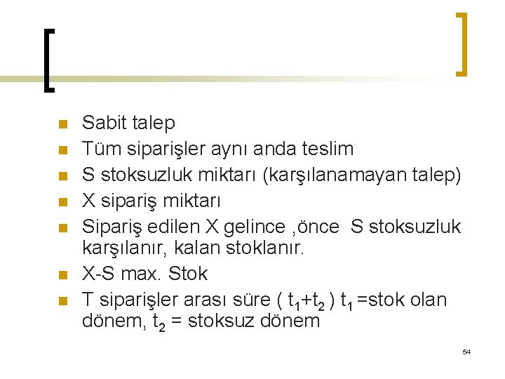 n n n n Sabit talep Tüm siparişler aynı anda teslim S stoksuzluk miktarı