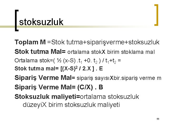 stoksuzluk Toplam M =Stok tutma+siparişverme+stoksuzluk Stok tutma Mal= ortalama stok. X birim stoklama mal