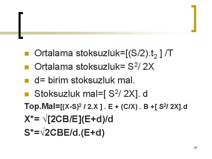 n n Ortalama stoksuzluk=[(S/2). t 2 ] /T Ortalama stoksuzluk= S 2/ 2 X