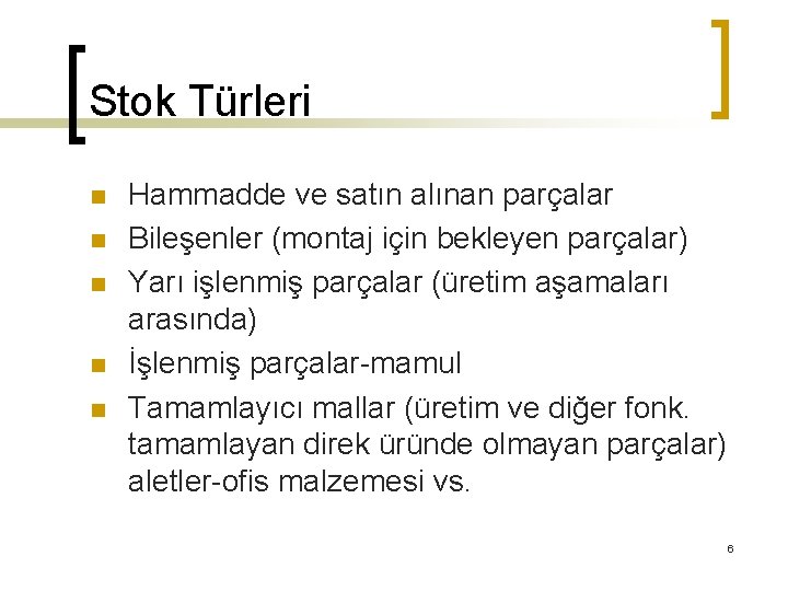 Stok Türleri n n n Hammadde ve satın alınan parçalar Bileşenler (montaj için bekleyen